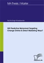 Titel: Will Predictive Behavioral Targeting Change Online & Direct Marketing Ways?