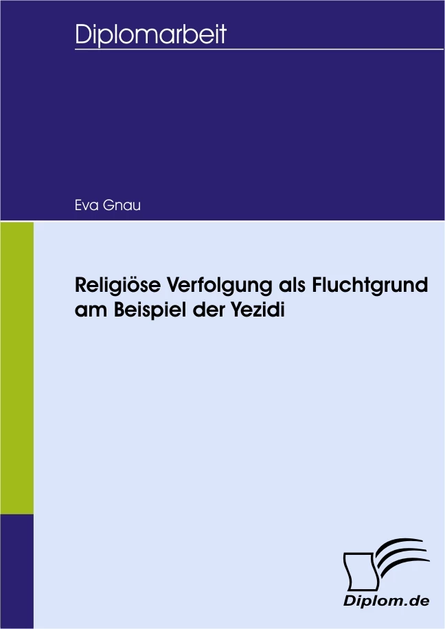 Titel: Religiöse Verfolgung als Fluchtgrund am Beispiel der Yezidi