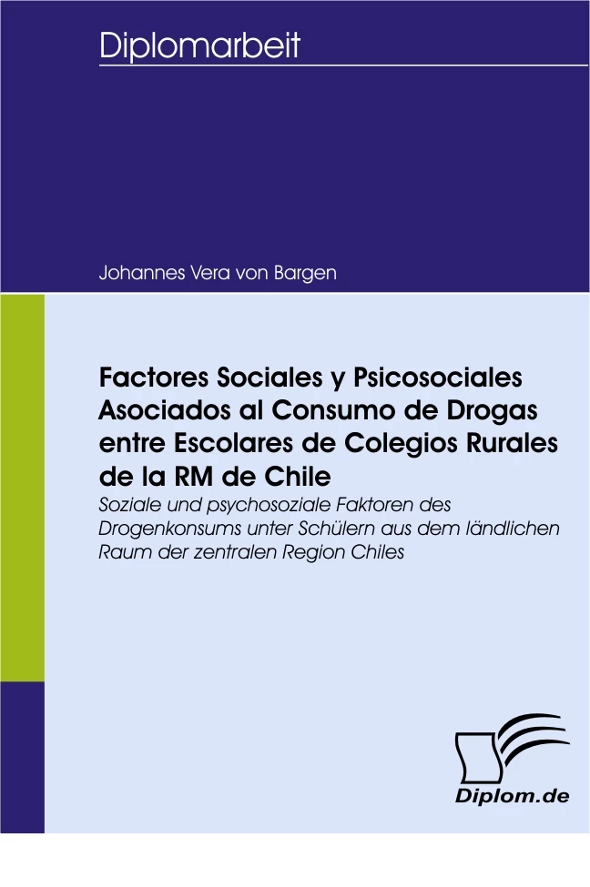 Titel: Factores Sociales y Psicosociales Asociados al Consumo de Drogas entre Escolares de Colegios Rurales de la RM de Chile