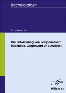 Titel: Die Entwicklung von Postponement - Rückblick, Gegenwart und Ausblick