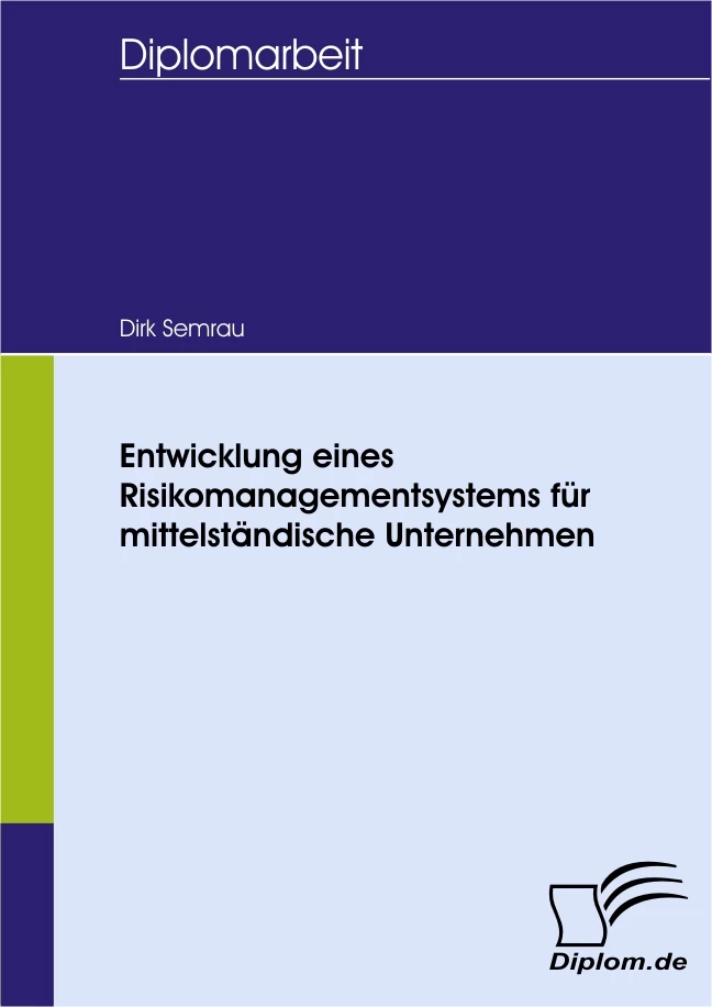 Titel: Entwicklung eines Risikomanagementsystems für mittelständische Unternehmen