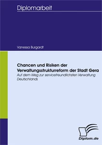 Titel: Chancen und Risiken der Verwaltungsstrukturreform der Stadt Gera
