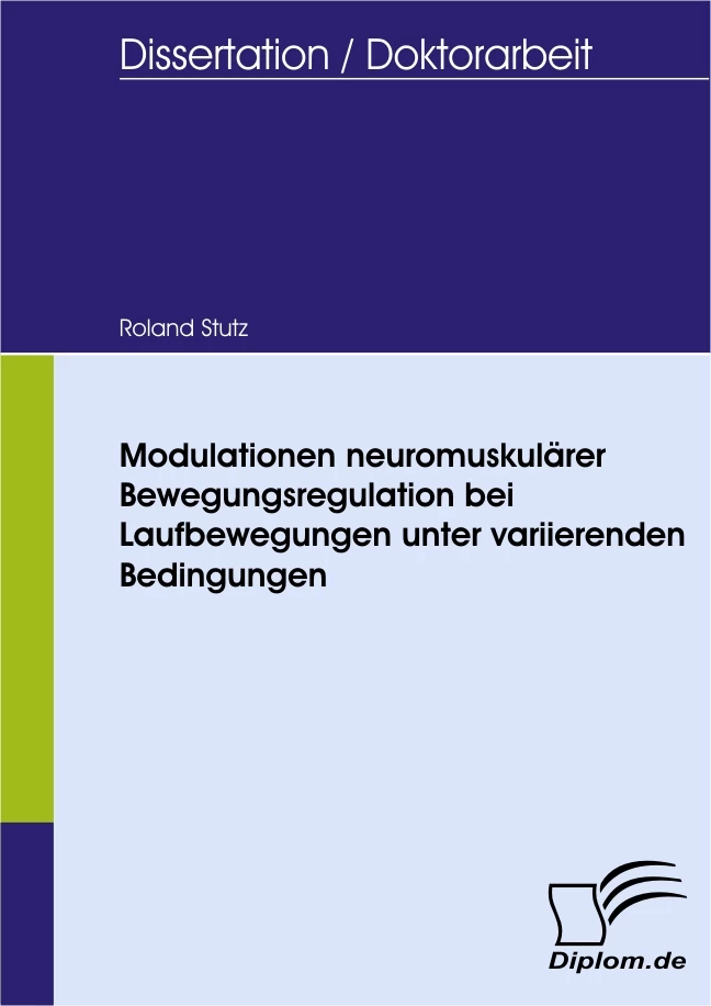 Titel: Modulationen neuromuskulärer Bewegungsregulation bei Laufbewegungen unter variierenden Bedingungen