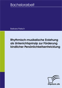 Titel: Rhythmisch-musikalische Erziehung als Unterrichtsprinzip zur Förderung kindlicher Persönlichkeitsentwicklung