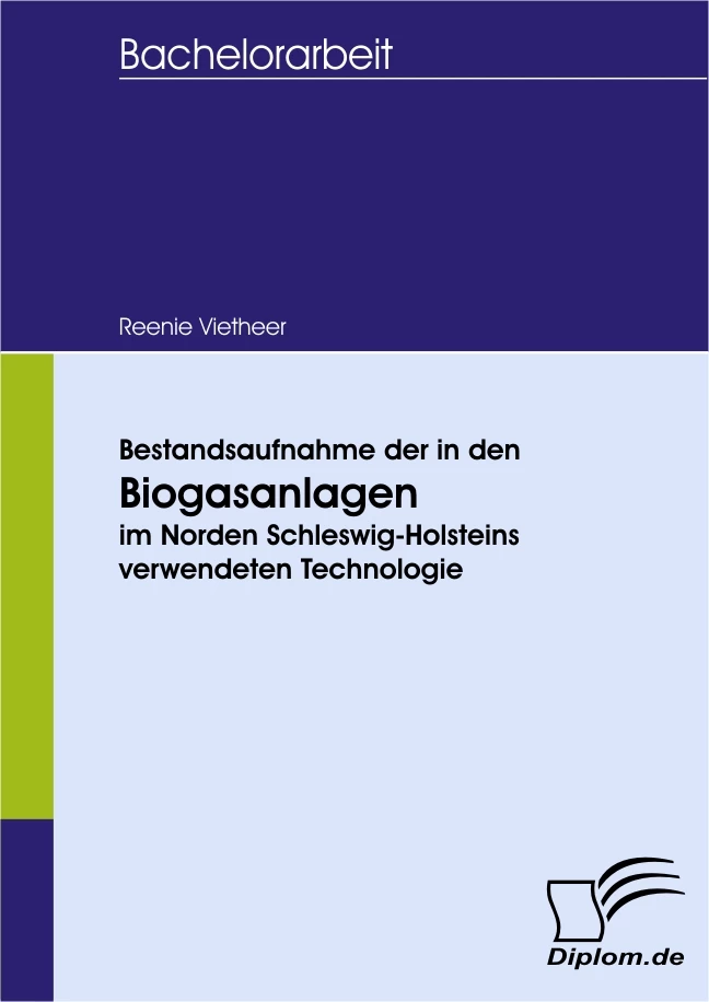 Titel: Bestandsaufnahme der in den Biogasanlagen im Norden Schleswig-Holsteins verwendeten Technologie
