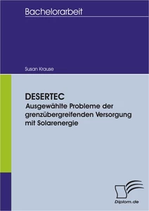Titel: DESERTEC - Ausgewählte Probleme der grenzübergreifenden Versorgung mit Solarenergie
