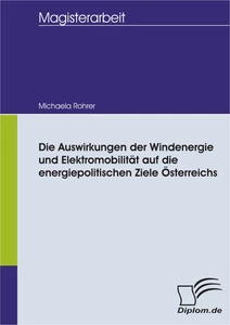 Titel: Die Auswirkungen der Windenergie und Elektromobilität auf die energiepolitischen Ziele Österreichs
