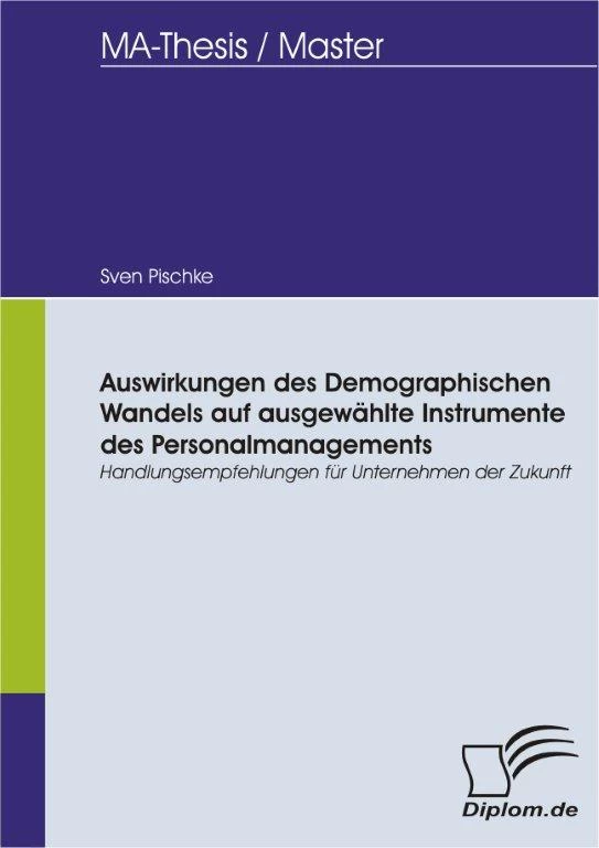 Titel: Auswirkungen des Demographischen Wandels auf ausgewählte Instrumente des Personalmanagements