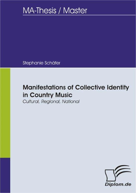 Titel: Manifestations of Collective Identity in Country Music - Cultural, Regional, National