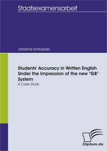 Titel: Students' Accuracy in Written English Under the Impression of the new "G8" System - a Case Study