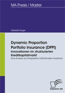 Titel: Dynamic Proportion Portfolio Insurance (DPPI): Innovationen im strukturierten Kreditkapitalmarkt