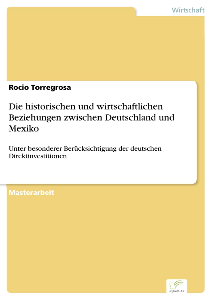 Titel: Die historischen und wirtschaftlichen Beziehungen zwischen Deutschland und Mexiko