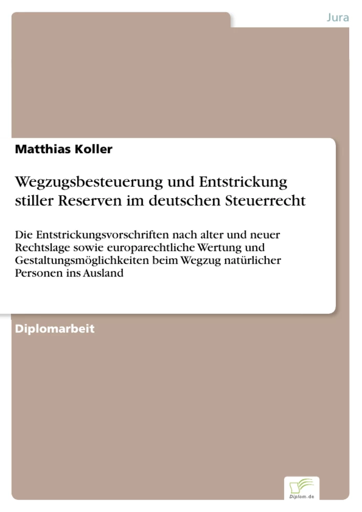 Titel: Wegzugsbesteuerung und Entstrickung stiller Reserven im deutschen Steuerrecht