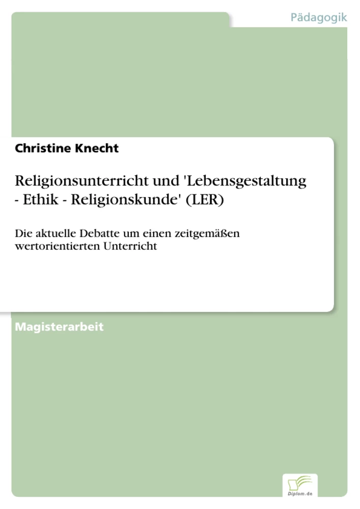 Titel: Religionsunterricht und 'Lebensgestaltung - Ethik - Religionskunde' (LER)
