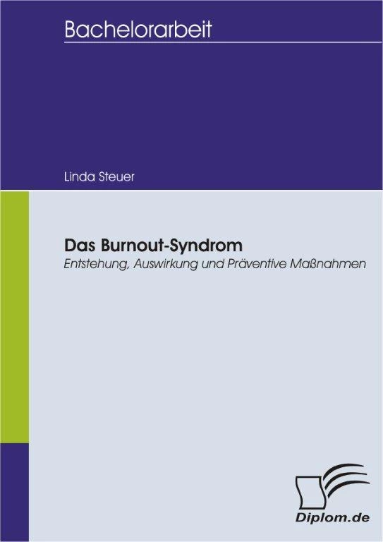 Titel: Das Burnout-Syndrom: Entstehung, Auswirkung und Präventive Maßnahmen