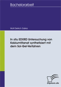 Titel: In situ EDXRD Untersuchung von Kalziumtitanat synthetisiert mit dem Sol-Gel-Verfahren