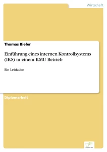 Titel: Einführung eines internen Kontrollsystems (IKS) in einem KMU Betrieb