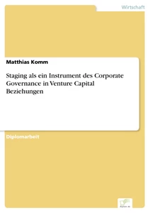 Titel: Staging als ein Instrument des Corporate Governance in Venture Capital Beziehungen