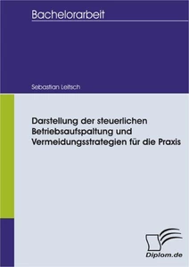 Titel: Darstellung der steuerlichen Betriebsaufspaltung und Vermeidungsstrategien für die Praxis