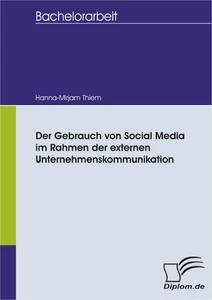 Titel: Der Gebrauch von Social Media im Rahmen der externen Unternehmenskommunikation