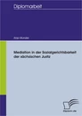 Titel: Mediation in der Sozialgerichtsbarkeit der sächsischen Justiz