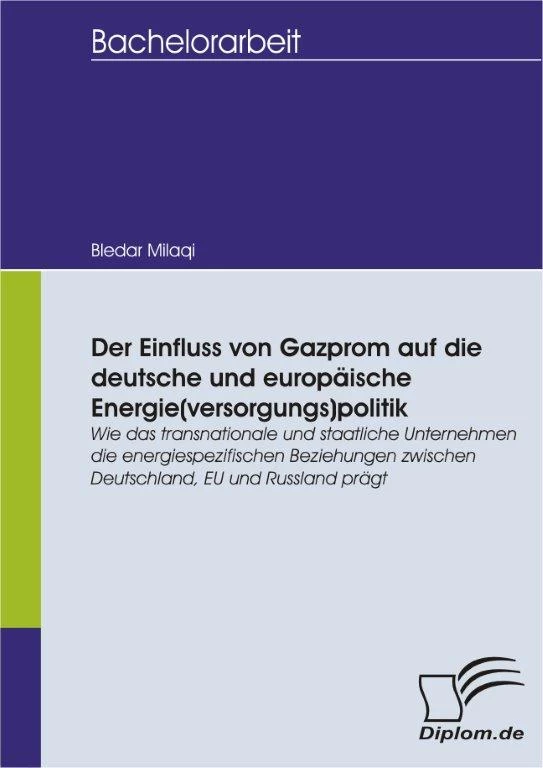 Titel: Der Einfluss von Gazprom auf die deutsche und europäische Energie(versorgungs)politik
