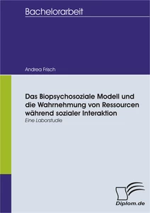 Titel: Das Biopsychosoziale Modell und die Wahrnehmung von Ressourcen während sozialer Interaktion