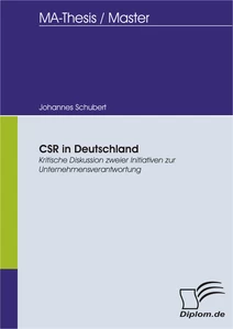 Titel: CSR in Deutschland: Kritische Diskussion zweier Initiativen zur Unternehmensverantwortung