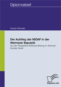 Titel: Der Aufstieg der NSDAP in der Weimarer Republik, aus der Perspektive Politische Bildung im Rahmen Sozialer Arbeit