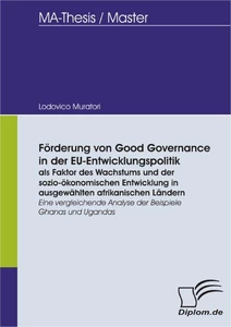Titel: Förderung von Good Governance in der EU-Entwicklungspolitik als Faktor des Wachstums und der sozio-ökonomischen Entwicklung in ausgewählten afrikanischen Ländern