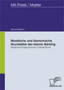 Titel: Moralische und ökonomische Grundsätze des Islamic Banking - Mögliche Erfolgschancen in Deutschland