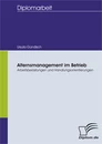 Titel: Alternsmanagement im Betrieb - Arbeitsbelastungen und Handlungsorientierungen