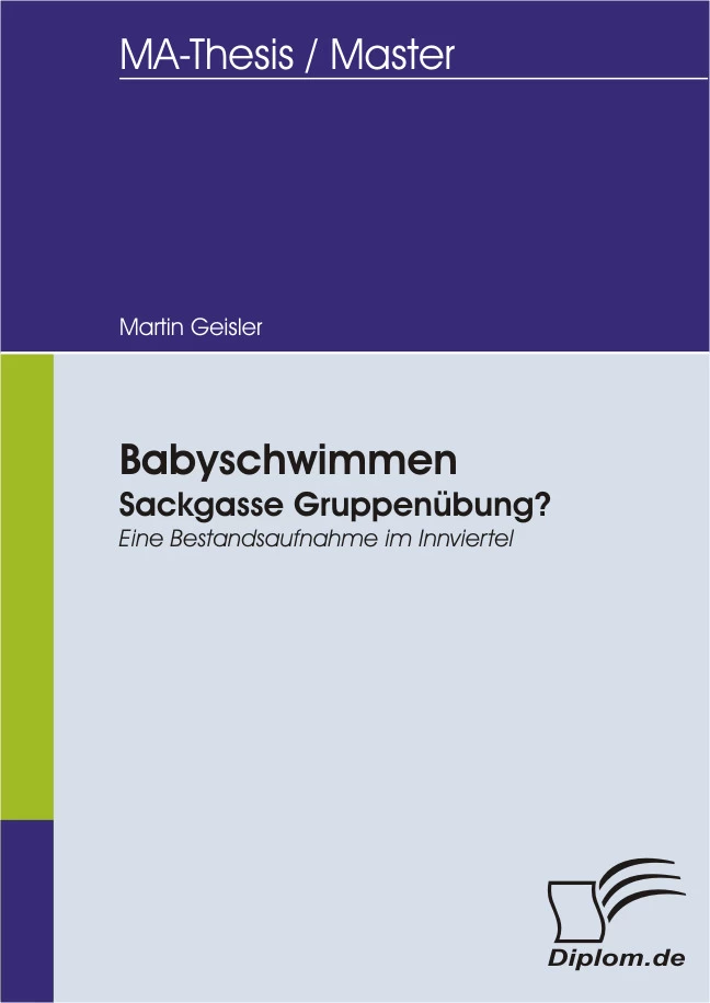Titel: Babyschwimmen: Sackgasse Gruppenübung? - Eine Bestandsaufnahme im Innviertel