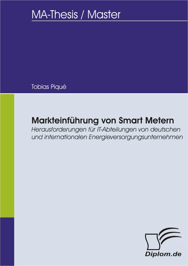 Titel: Markteinführung von Smart Metern - Herausforderungen für IT-Abteilungen von deutschen und internationalen Energieversorgungsunternehmen