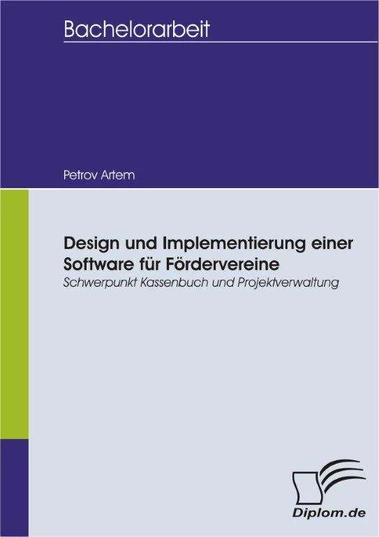 Titel: Design und Implementierung einer Software für Fördervereine: Schwerpunkt Kassenbuch und Projektverwaltung