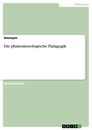 Title: Die phänomenologische Pädagogik