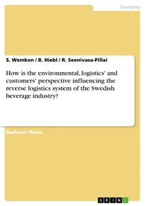 Title: How is the environmental, logistics' and customers' perspective influencing the reverse logistics system of the Swedish beverage industry?