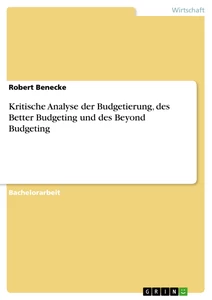 Titel: Kritische Analyse der Budgetierung, des Better Budgeting und des Beyond Budgeting