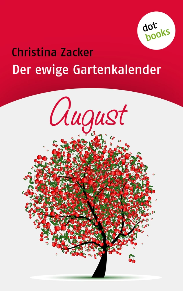 Titel: Der ewige Gartenkalender - Band 8: August