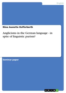 Title: Anglicisms in the German language - in spite of linguistic purism?