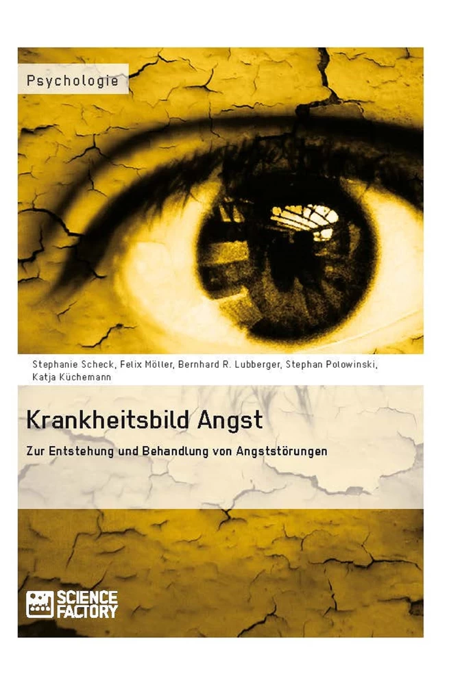 Title: Krankheitsbild Angst. Zur Entstehung und Behandlung von Angststörungen