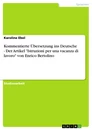 Titre: Kommentierte Übersetzung ins Deutsche - Der Artikel "Istruzioni per una vacanza di lavoro" von Enrico Bertolino