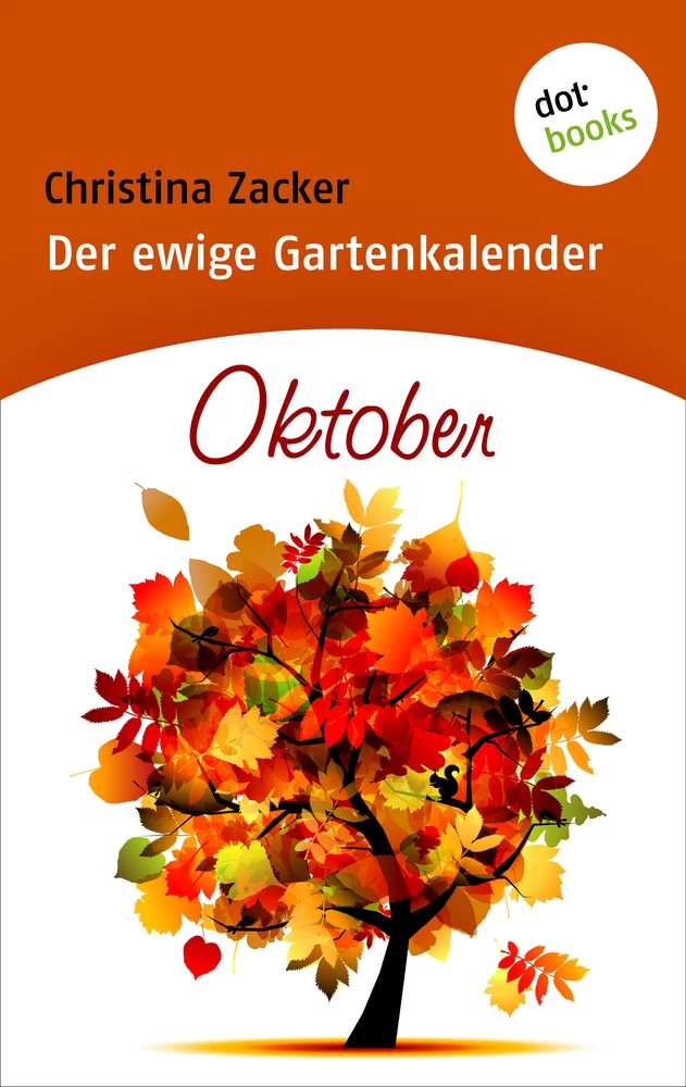 Titel: Der ewige Gartenkalender - Band 10: Oktober