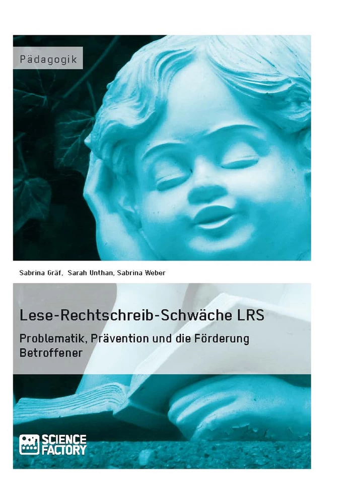 Titre: Lese-Rechtschreib-Schwäche LRS. Problematik, Prävention und die Förderung Betroffener