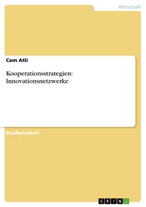 Titre: Kooperationsstrategien: Innovationsnetzwerke