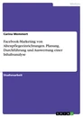 Title: Facebook-Marketing von Altenpflegeeinrichtungen. Planung, Durchführung und Auswertung einer Inhaltsanalyse