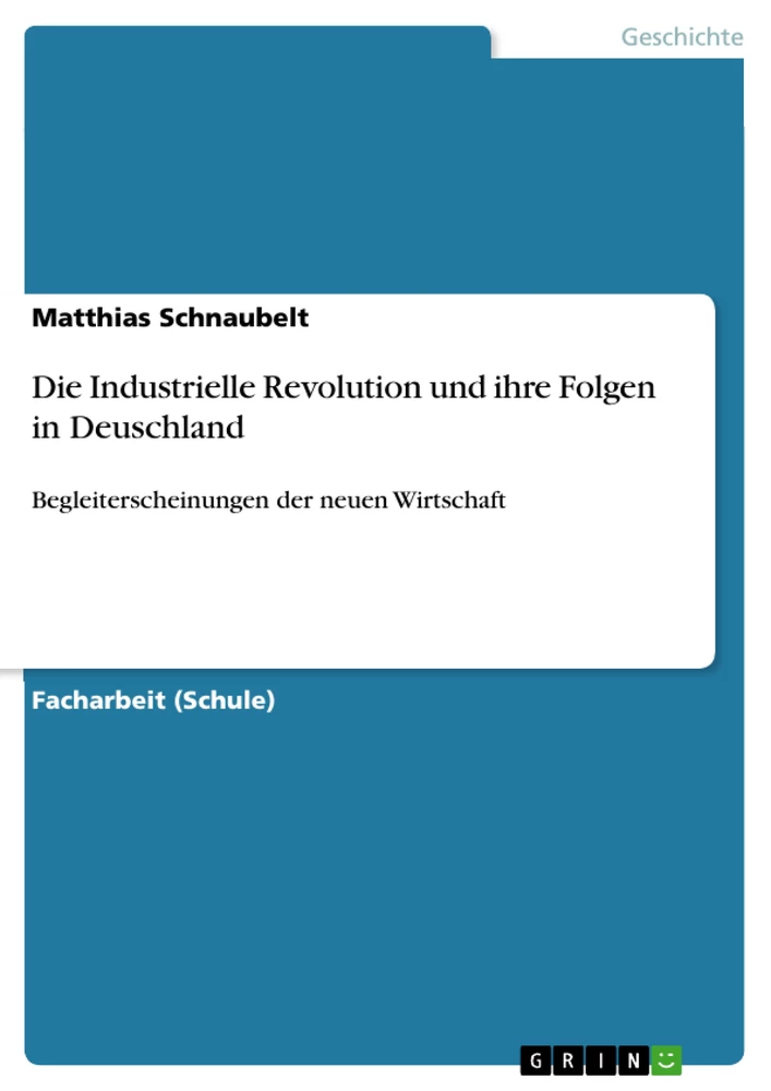 Titel: Die Industrielle Revolution und ihre Folgen in Deuschland
