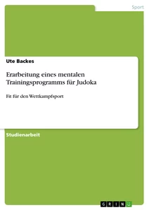 Titel: Erarbeitung eines mentalen Trainingsprogramms für Judoka