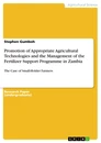 Titel: Promotion of Appropriate Agricultural Technologies and the Management of the Fertilizer Support Programme in Zambia
