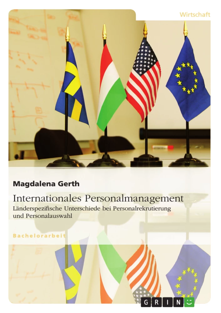 Titel: Internationales Personalmanagement. Länderspezifische Unterschiede bei Personalrekrutierung und Personalauswahl